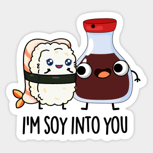 I'm Soy Into You Cute Soy Sauce Pun Sticker